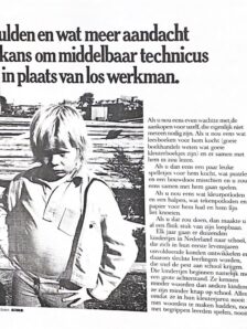 Met honderd gulden en wat meer aandacht geeft u hem de kans om middelbaar technicus te worden in plaats van los werkman